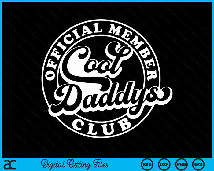 Official Member Cool Daddys Club Funny Daddy Father's Day SVG PNG Digital Cutting Files