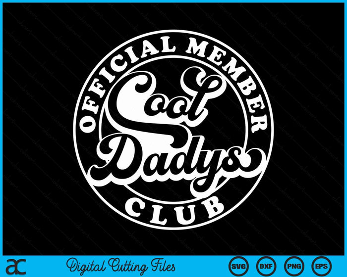 Official Member Cool Dadys Club Funny Dady Father's Day SVG PNG Digital Cutting Files