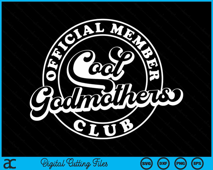 Official Member Cool Godmothers Club Funny Godmother SVG PNG Digital Cutting Files