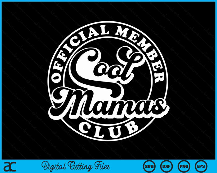 Official Member Cool Mamas Club Funny Mama Mother's Day SVG PNG Digital Cutting Files