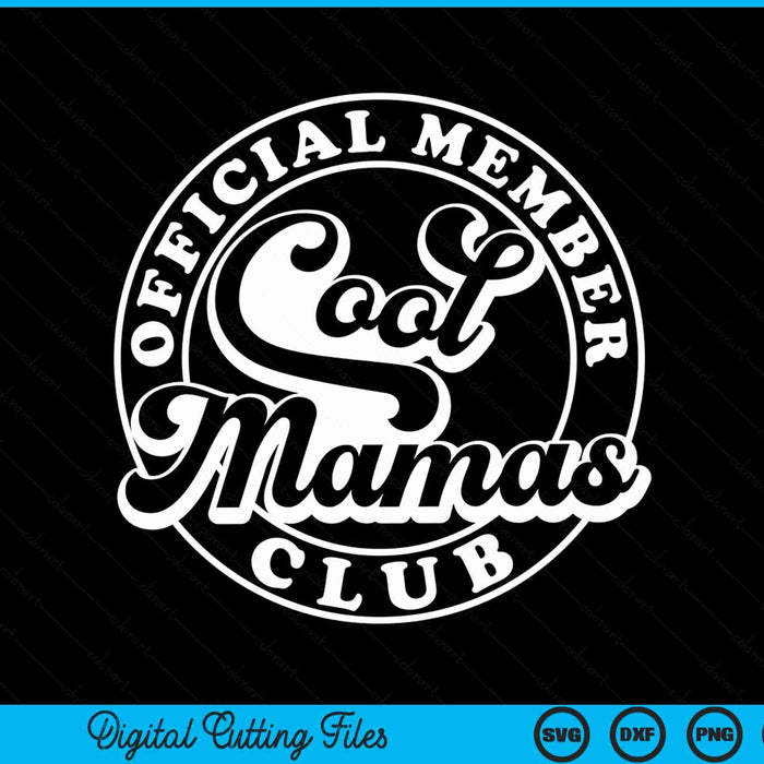 Official member cool mamas club mama Mother's Day SVG cut file