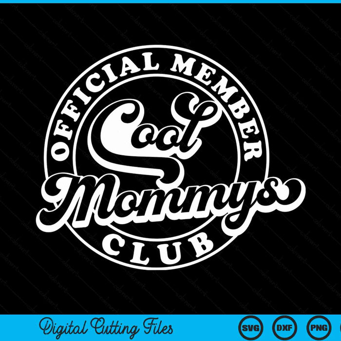 Official member cool mommys club mommy Mother's Day SVG cut file