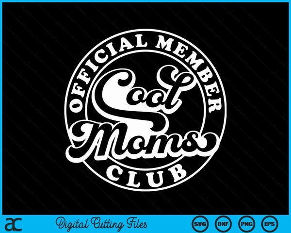 Official member cool moms club mom Mother's Day SVG PNG cut file for Cricut