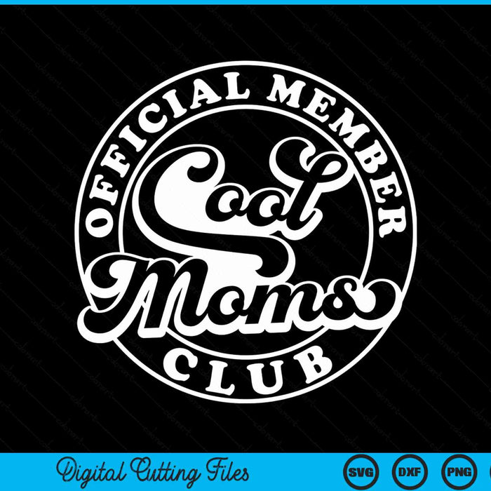 Official member cool moms club mom Mother's Day SVG cut file