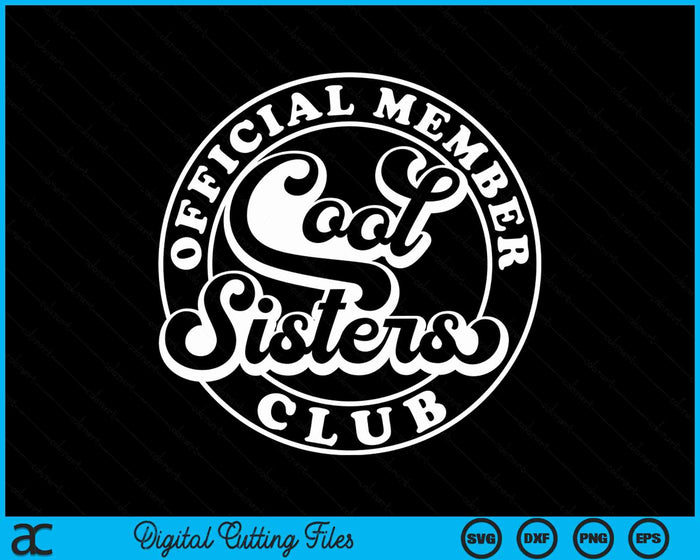 Official Member Cool Sisters Club Funny Sister SVG PNG Digital Cutting Files