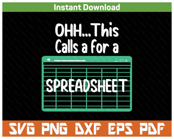 Oh... This Calls For A Spreadsheet Office Quote Saying SVG PNG Files