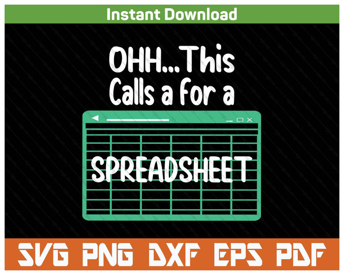 Oh... This Calls For A Spreadsheet Office Quote Saying SVG PNG Files