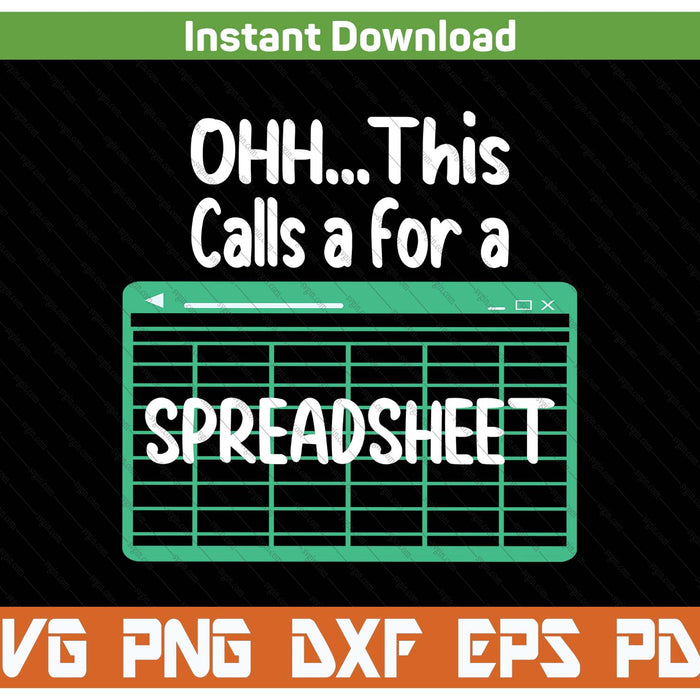 Oh... This Calls For A Spreadsheet Office Quote Saying SVG PNG Files