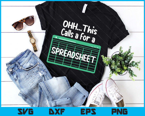 Oh... This Calls For A Spreadsheet Office Quote Saying Funny SVG PNG Digital Printable Files