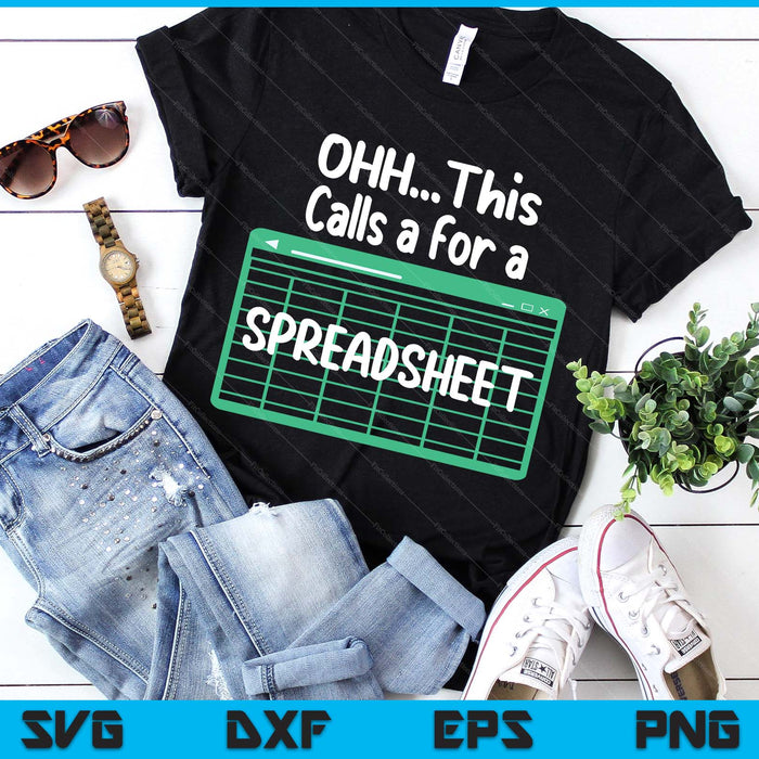 Oh... This Calls For A Spreadsheet Office Quote Saying Funny SVG PNG Digital Printable Files