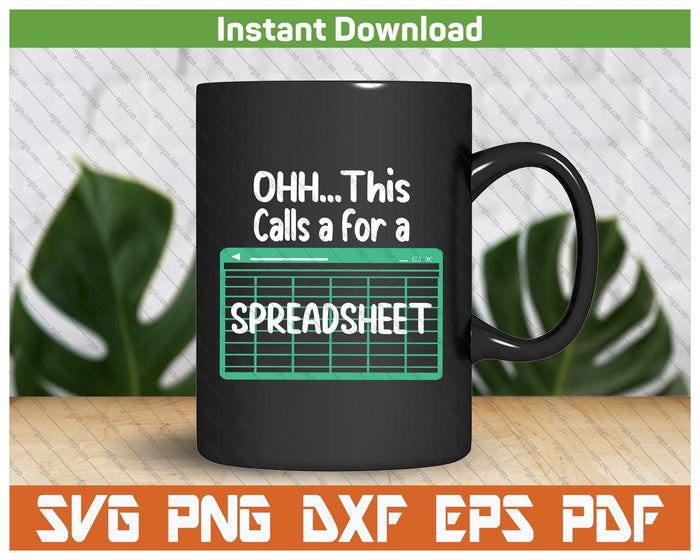 Oh... This Calls For A Spreadsheet Office Quote Saying SVG PNG Files