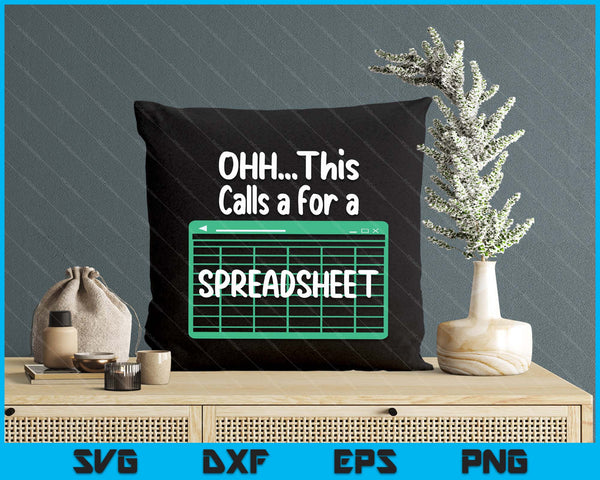 Oh... This Calls For A Spreadsheet Office Quote Saying Funny SVG PNG Digital Printable Files