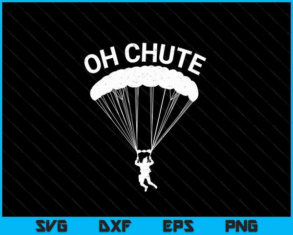 Oh chute skydiving for skydiver parachute jumping SVG cut file