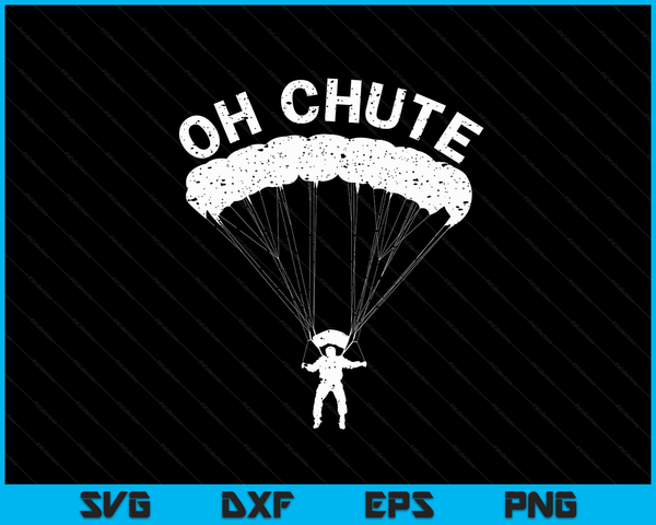 Oh Chute Funny Skydiving Gift For Skydiver Parachute Jumping SVG PNG Digital Cutting Files