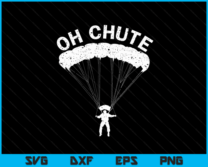 Oh Chute Funny Skydiving Gift For Skydiver Parachute Jumping SVG PNG Digital Cutting Files