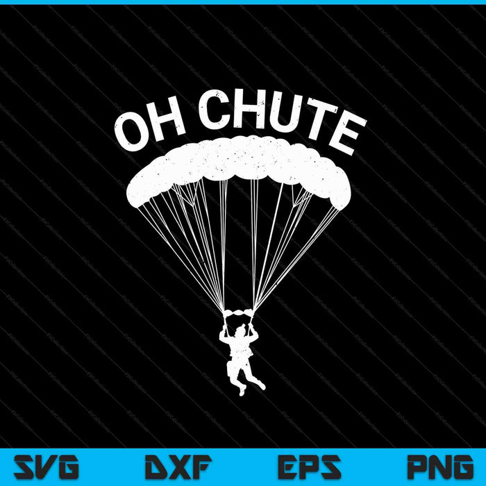 Oh chute skydiving for skydiver parachute jumping SVG cut file