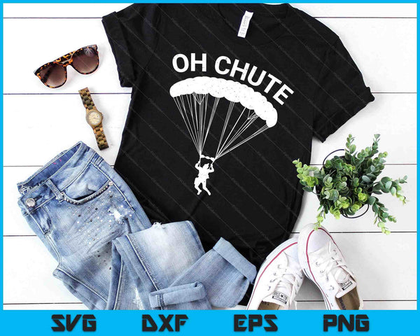 Oh Chute Skydiving Gift For Skydiver Parachute Jumping SVG PNG Digital Cutting Files