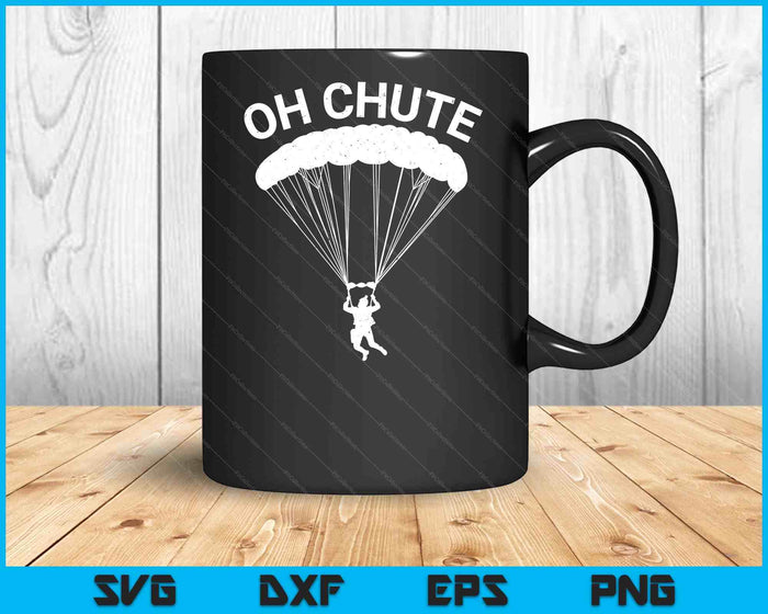 Oh Chute Skydiving Cadeau voor Skydiver Parachute Jumping SVG PNG Digitale Snijbestanden