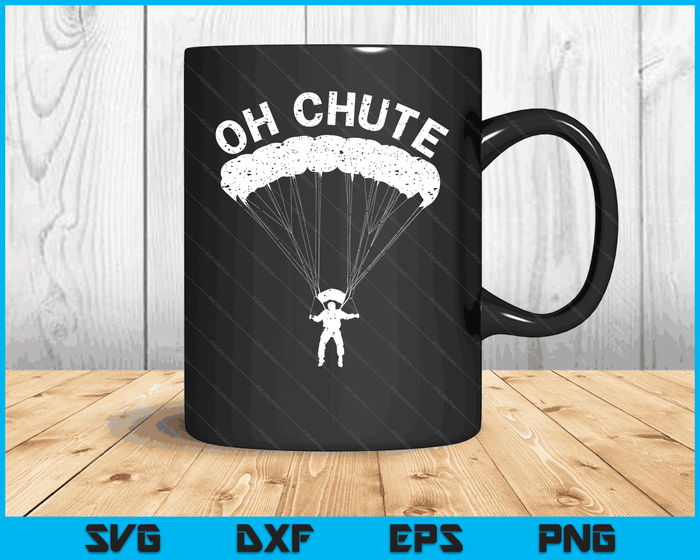 Oh Chute Funny Skydiving Gift For Skydiver Parachute Jumping SVG PNG Digital Cutting Files