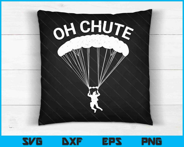 Oh Chute Skydiving Gift For Skydiver Parachute Jumping SVG PNG Digital Cutting Files