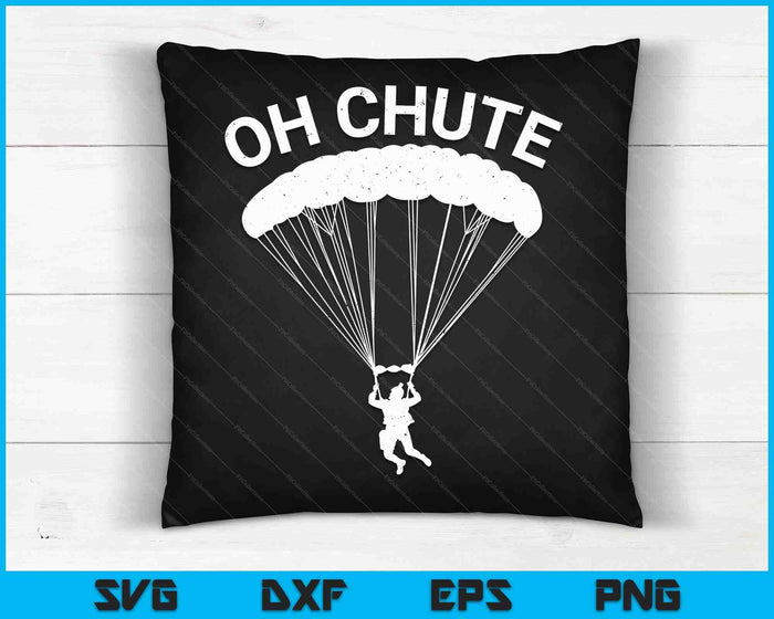 Oh Chute Skydiving Cadeau voor Skydiver Parachute Jumping SVG PNG Digitale Snijbestanden