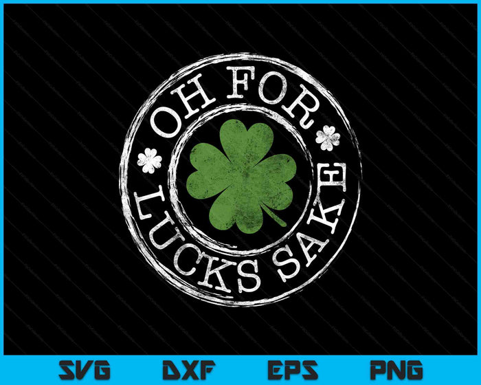 Oh For Lucks Sake Funny Clovers Stamp St Patrick's Day SVG PNG Digital Printable Files