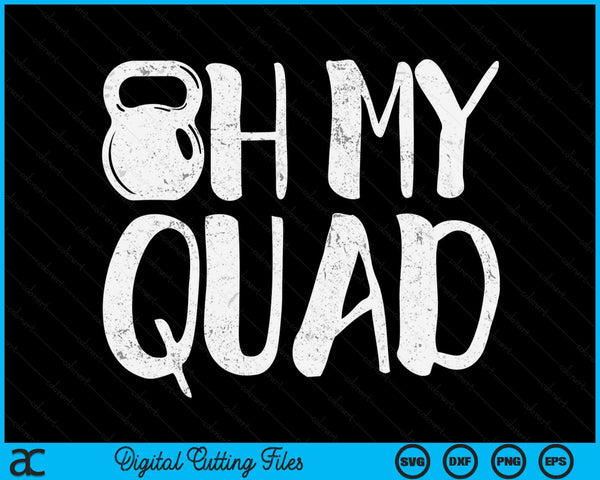 Oh mijn Quad grappige training Quadriceps spieren Kettlebell SVG PNG digitale afdrukbare bestanden