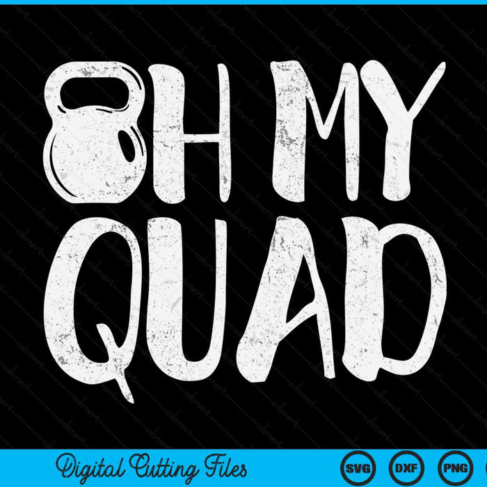 Oh mijn Quad grappige training Quadriceps spieren Kettlebell SVG PNG digitale afdrukbare bestanden