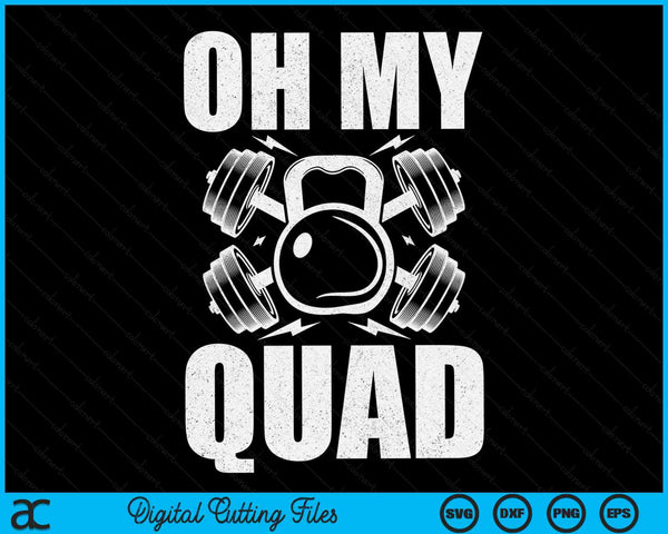 Oh mijn Quad grappige training Quadriceps spieren Kettlebell SVG PNG digitale afdrukbare bestanden
