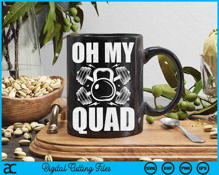 Oh mijn Quad grappige training Quadriceps spieren Kettlebell SVG PNG digitale afdrukbare bestanden