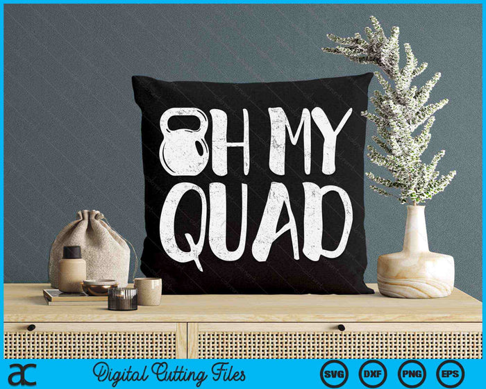 Oh mijn Quad grappige training Quadriceps spieren Kettlebell SVG PNG digitale afdrukbare bestanden