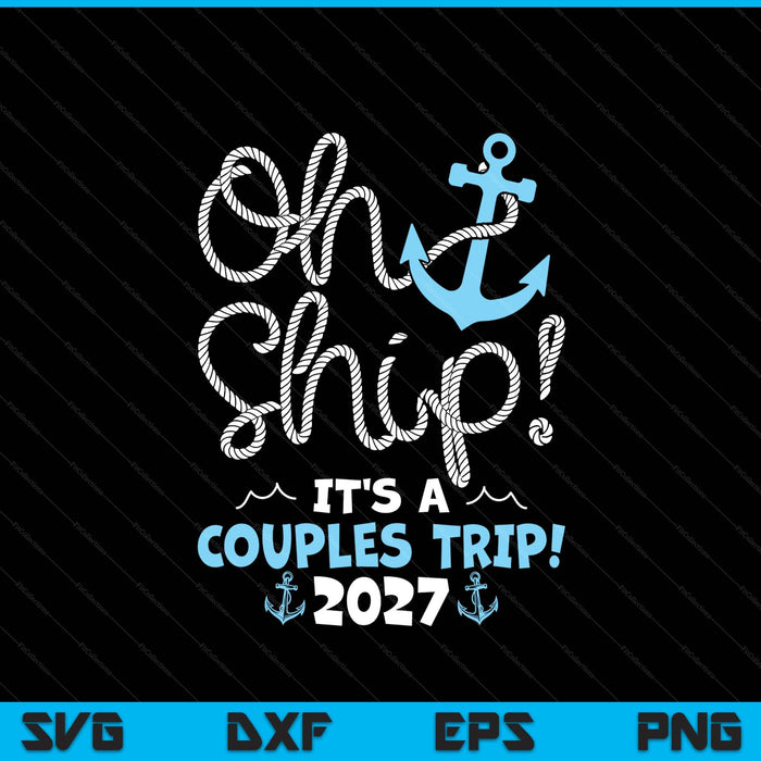 Oh ship it's a couples trip! 2027 SVG cut file