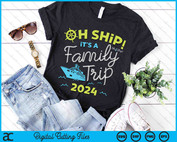 Oh Ship It's A Family Trip 2024 SVG PNG Digital Cutting Files