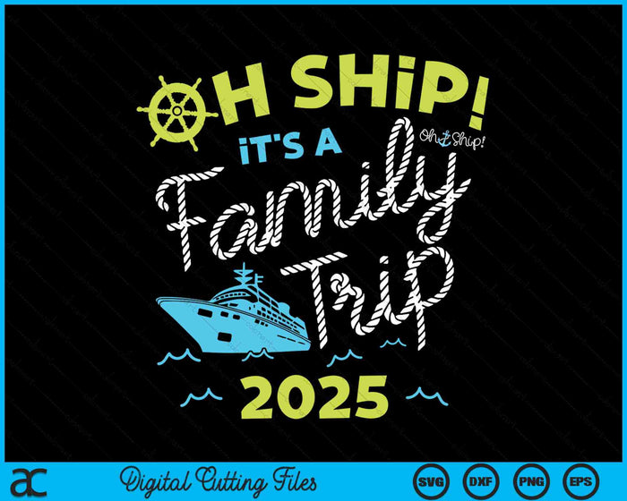 Oh schip het is een familie-uitje 2025 SVG PNG digitale snijbestanden