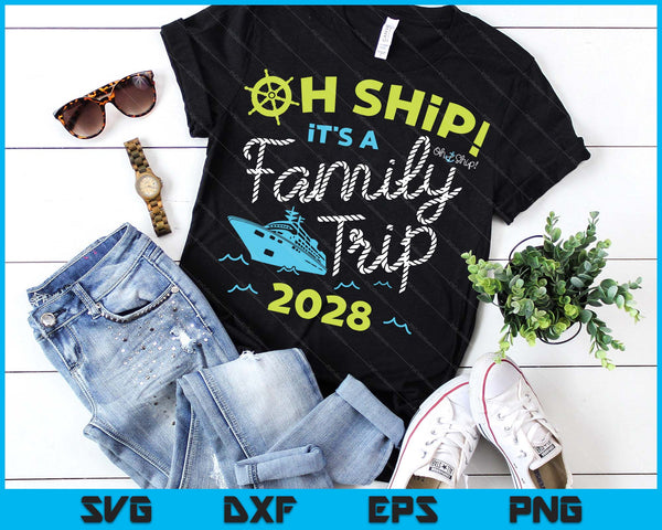 Oh Ship It's A Family Trip 2028 SVG PNG Digital Printable Files