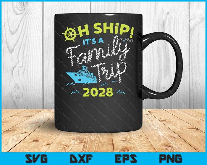 Oh Ship It's A Family Trip 2028 SVG PNG Digital Printable Files