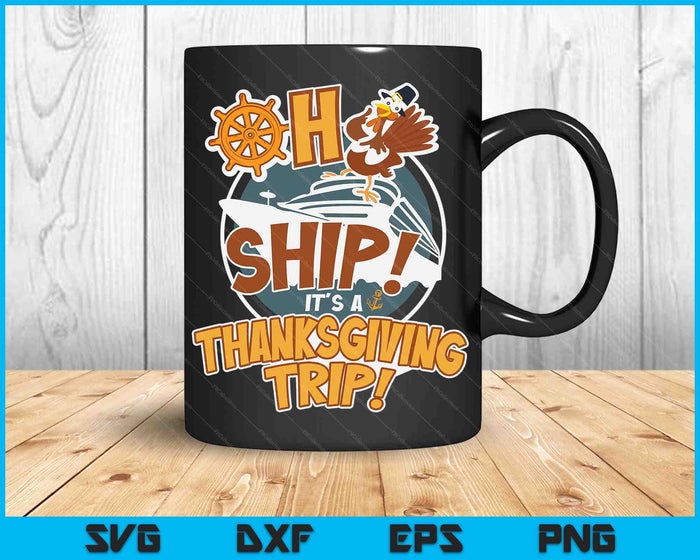 Oh schip, het is een Thanksgiving-reis - Thanksgiving Cruise SVG PNG digitale snijbestanden