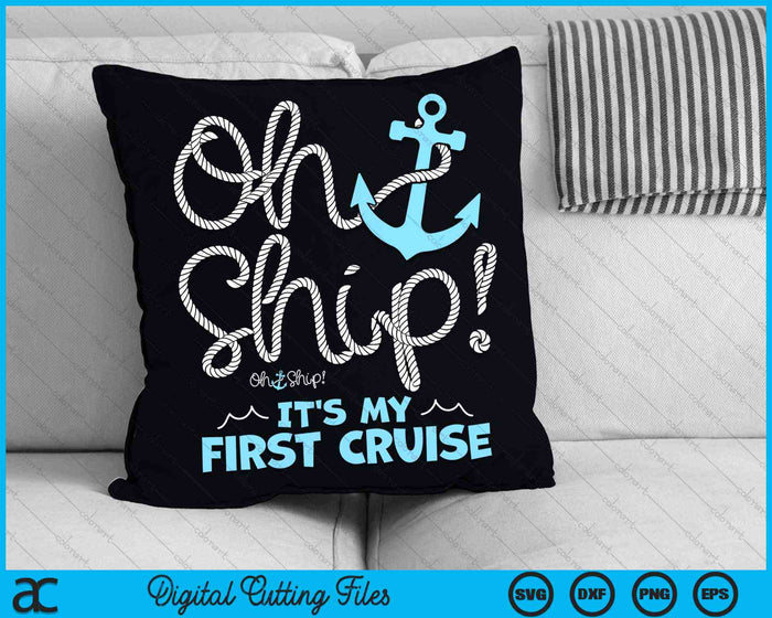 Oh Ship It's My First Cruise Oh Ship Cruise SVG PNG Digital Cutting Files