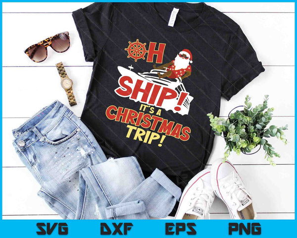 Oh Ship It's a Christmas Trip SVG PNG Digital Cutting Files