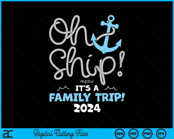 Oh schip, het is een familie-uitje 2024 familievakantie SVG PNG digitale snijbestanden