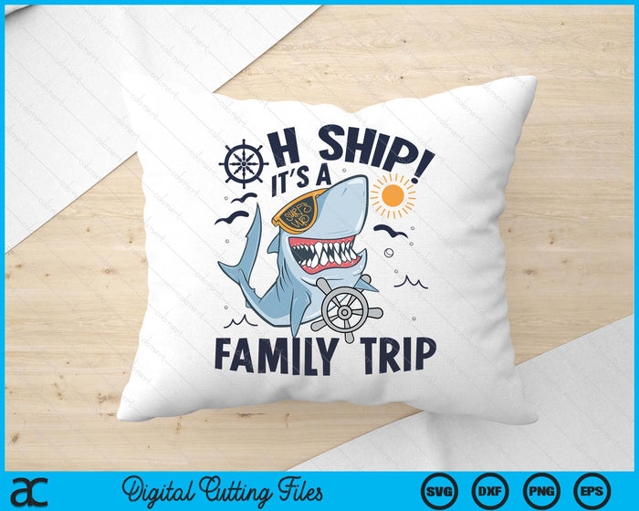 Oh Ship It's a Family Trip, Matching Family Group Cruise SVG PNG Digital Printable Files