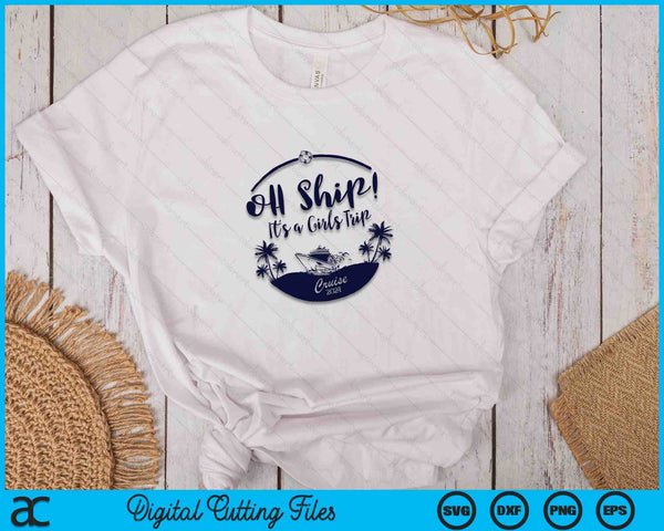 O schip! Het is een meisjesreis Cruise 2024 SVG PNG digitale snijbestanden - on a t-shirt