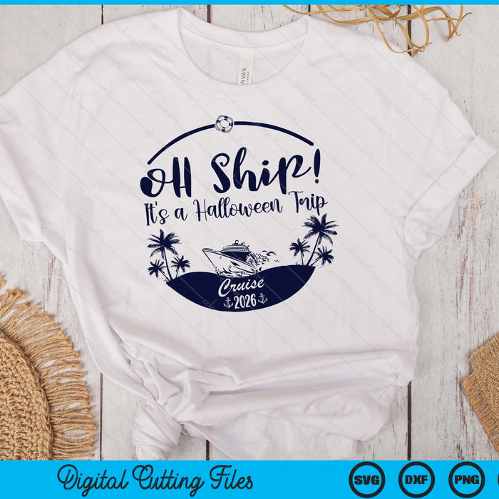 Oh Ship! It's A Halloween Trip Cruise 2026 SVG PNG Digital Printable Files