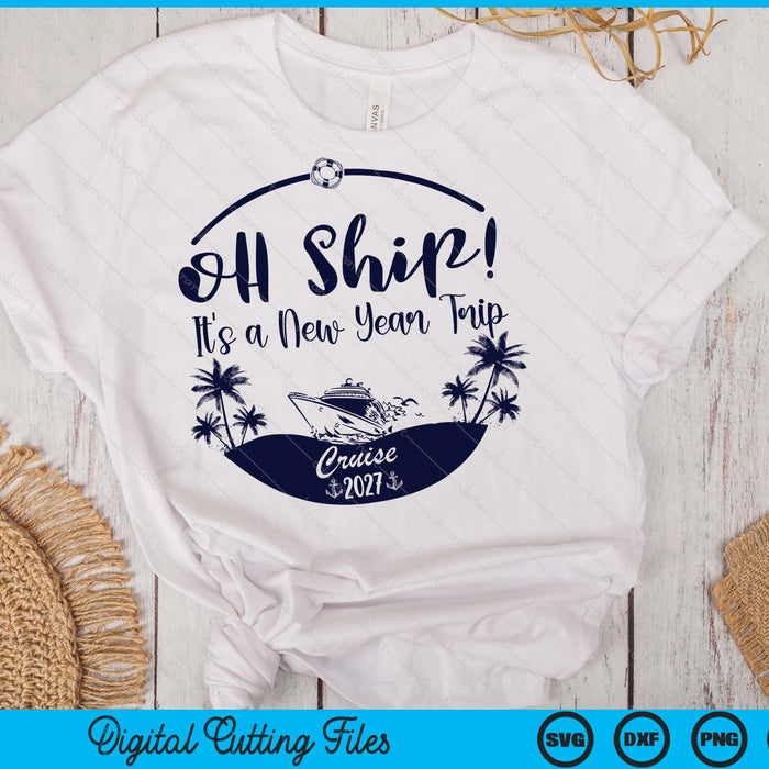 Oh Ship! It's A New Year Trip Cruise 2027 SVG PNG Digital Printable Files