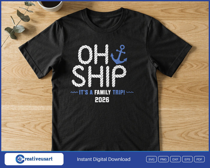 Oh Ship It's A Family Trip 2026 SVG printed on a black t-shirt