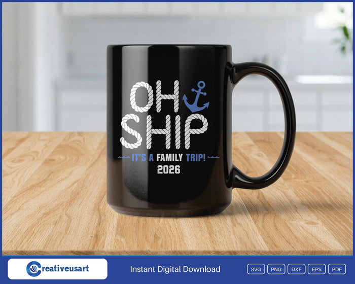 Oh Ship It's A Family Trip 2026 SVG design on a black coffee mug