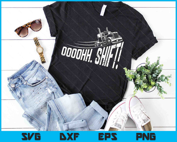 Ohh Shift Funny Truck Gear Big Rig Semi Trucker Driver Gift SVG PNG Digital Cutting Files