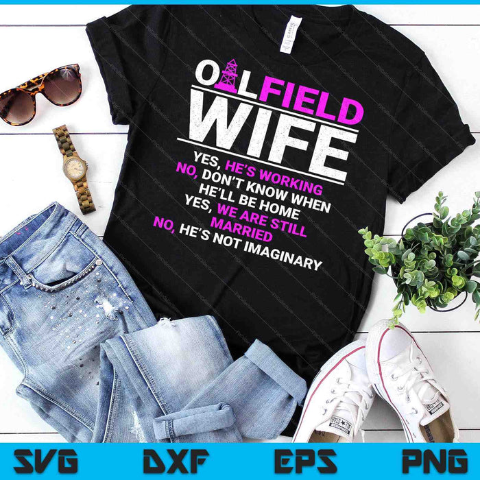 Oilfield Wife Of Roughneck Oil Rig Women Oilfield Worker SVG PNG Digital Cutting Files