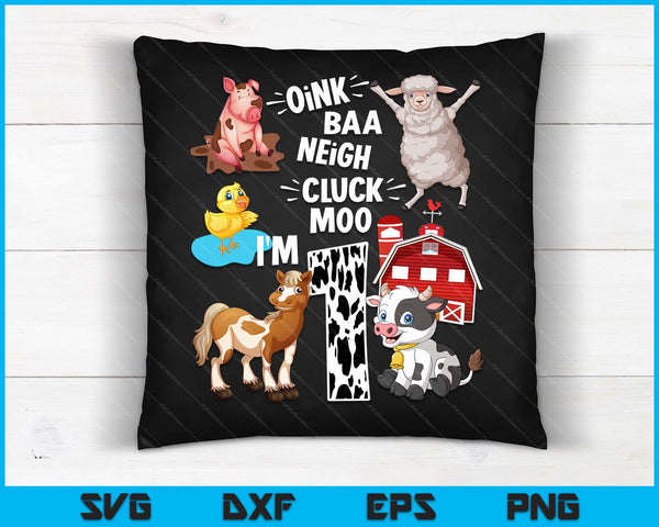 Oink Baa Neigh Cluck Moo I'm 1 Yrs Old Farm Theme Birthday SVG PNG Digital Cutting Files