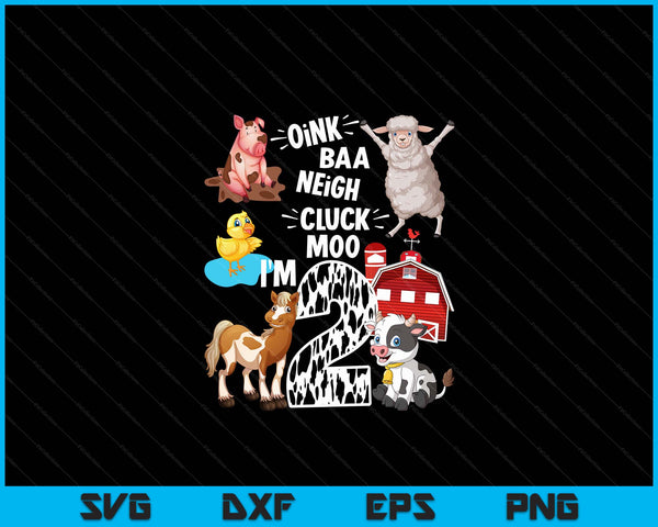 Oink Baa Neigh Cluck Moo I'm 2 Yrs Old Farm Theme Birthday SVG PNG Digital Cutting Files